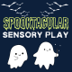 Spooktacular Sensory Play