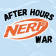 After Hours: Nerf War