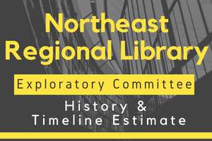 Northeast Regional Library History and Timeline Estimate
